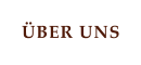 ÜBER UNS